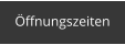 Öffnungszeiten